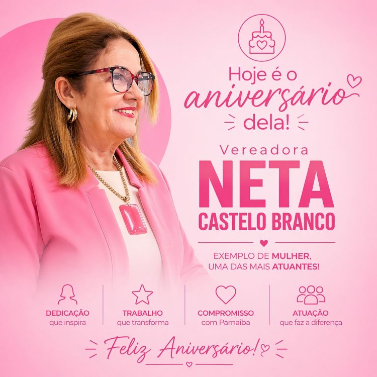 Vereadora Neta Castelo Branco celebra aniversário com reconhecimento do povo em Parnaíba